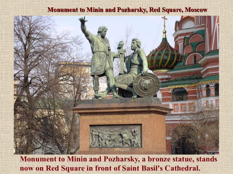 Monument to Minin and Pozharsky, a bronze statue, stands now on Red Square in